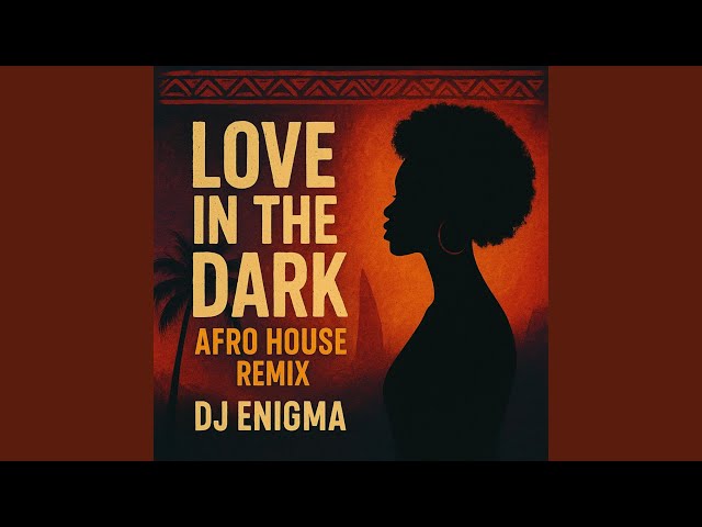 Love in the dark (Afro House)