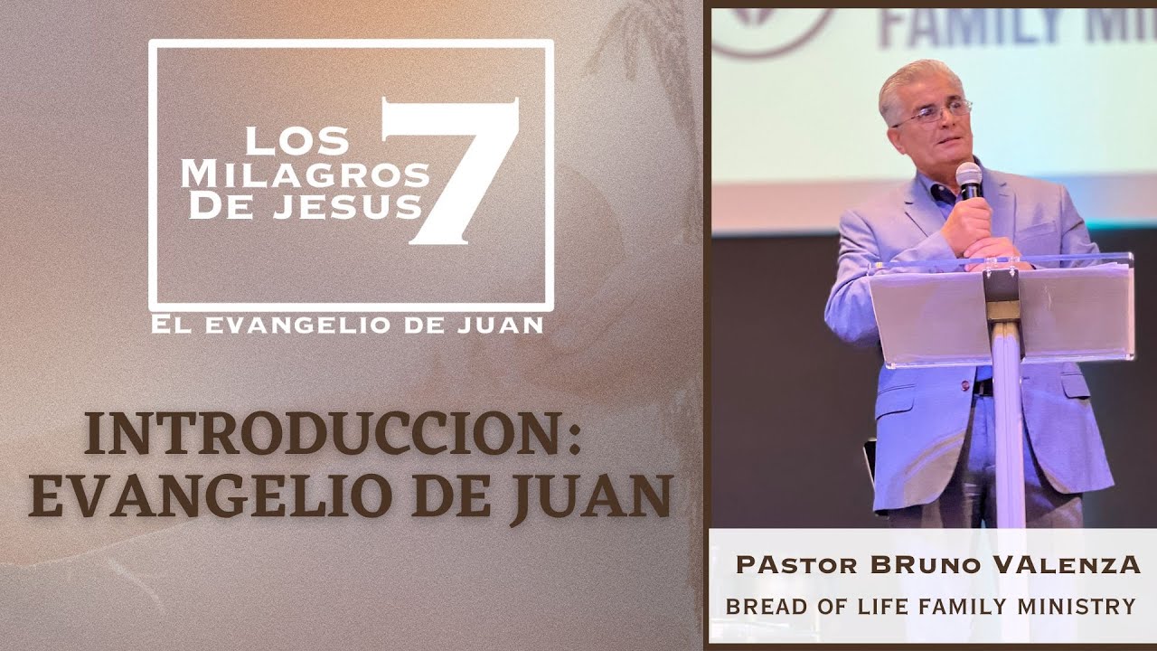 Los 7 Milagros de Jesús - Introducción: Evangelio de Juan | Ps. Bruno ...
