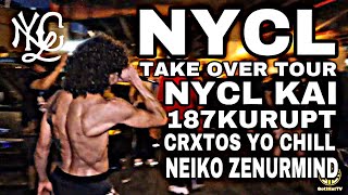 NYCL TAKEOVER TOUR - NYCL KAI X 187KURUPT X CRXTOS X YO CHILL X NEIKO X ZENURMIND