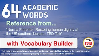 64 Academic Words Ref from "Norma Pimentel: Restoring human dignity at the US southern border | TED"