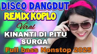 KUNANTI DIPINTU SURGA - DISCO DANGDUT REMIX KOPLO ORGAN ELECTONE 2025 NONSTOP FULL BASS