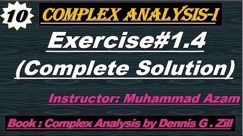 Lec#10||Exercise#1.4 Complete solution||Complex Analysis||By Dennis G. Zill
