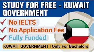 Kuwait Government Fully Funded scholarships Opportunity || Only For Bachelor || No apply Fee & IELTS