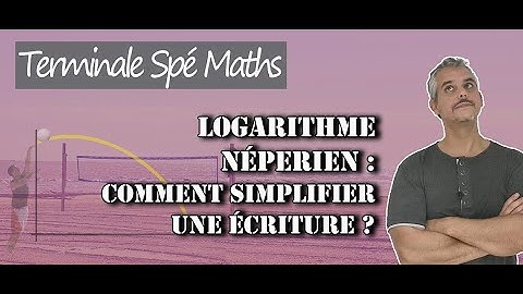 Logarithme Népérien - Comment simplifier une écriture?