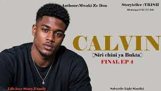 CALVIN |Siri chini ya Bukta EP 4 Mwishoo