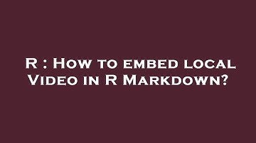 R : How to embed local Video in R Markdown?