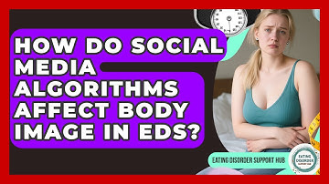 How Do Social Media Algorithms Affect Body Image In EDs? - Eating Disorder Support Hub