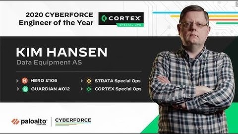Kim Hansen - Palo Alto Networks 2020 Cyberforce Engineer of the Year Cortex