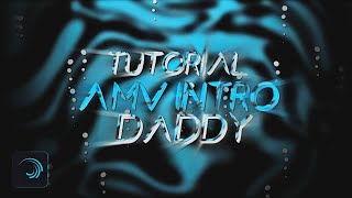 TUTORIAL INTRO DADDY IN ALIGHT MOTION FOR YOUR AMV | AMV TUTORIAL