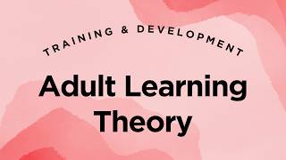 Adult Learning Theory - Training & Development Lecture 4.20