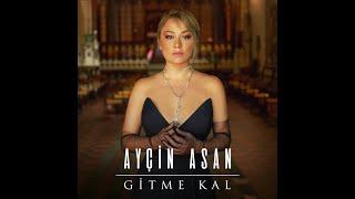 Ayçin Asan - Gitme Kal ( Music) | Resimi