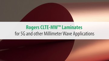 Rogers CLTE-MW™ Laminates for 5G and other Millimeter Wave Applications