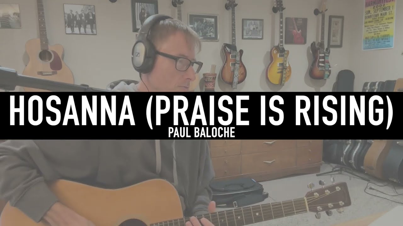 Hosanna (Praise is Rising) by: Paul Baloche | Acoustic Cover