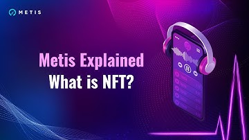 NFTs Explained - Metis Explained Episode 3