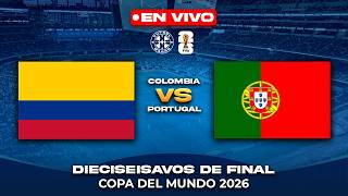 🔴 EN VIVO: COLOMBIA vs PORTUGAL | Copa del Mundo 2026 | ¡DUELO DE ESTRELLAS! 🇨🇴🇵🇹