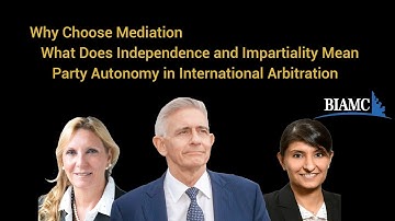 Why Choose Mediation,What Independence-Impartiality Mean,Party Autonomy in International Arbitration