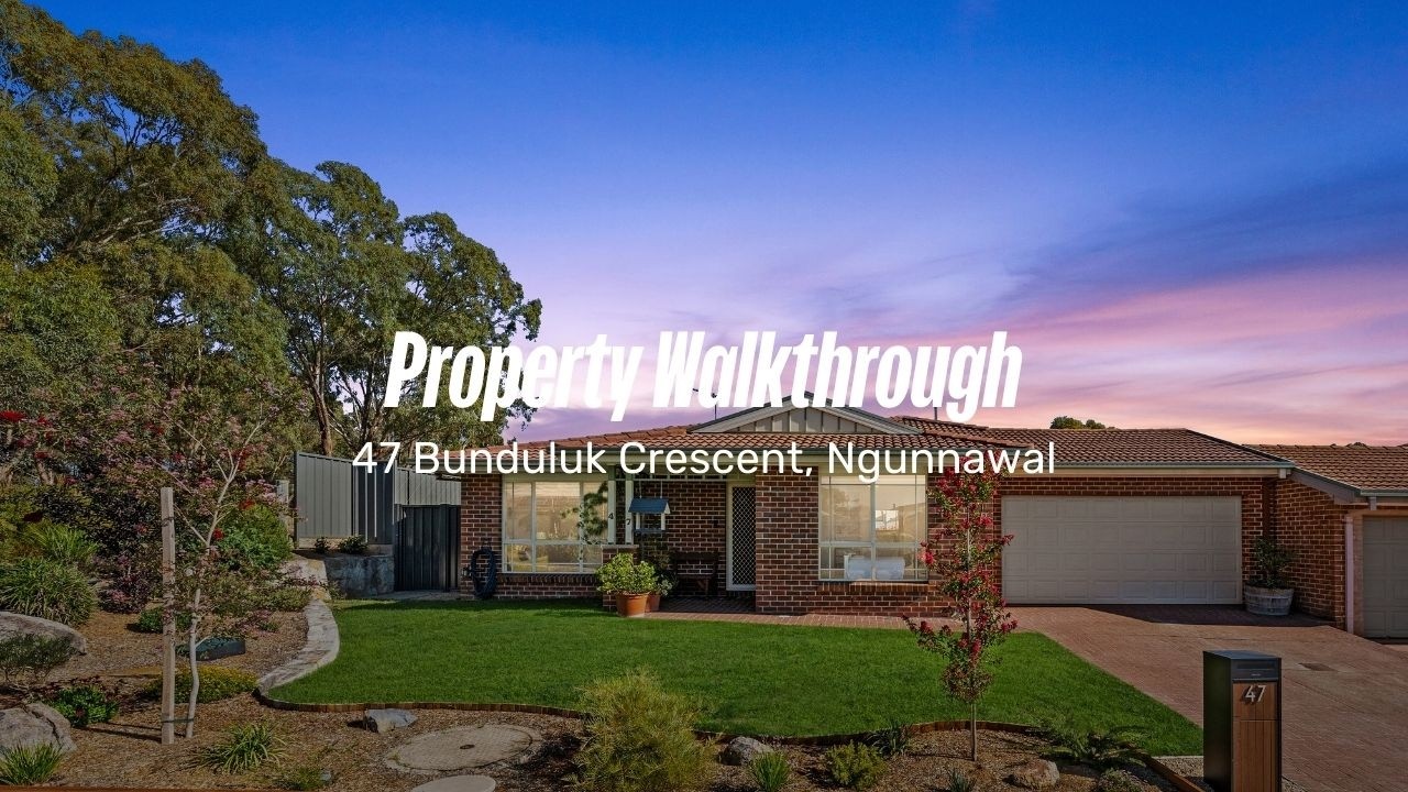 Property Walkthrough | 47 Bunduluk Crescent, Ngunnawal