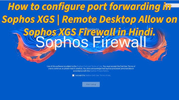 How to configure Remote Desktop Or Port forwarding in Sophos XGS Firewall in Hindi ?