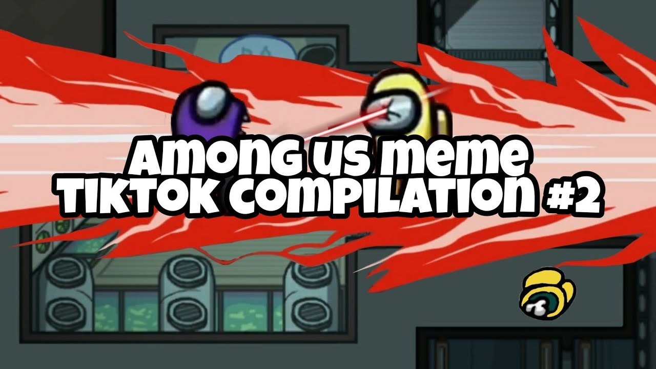 among us meme tik tok compilation 2 YouTube