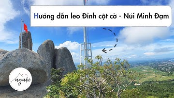 Hướng dẫn leo Núi Minh Đạm | Đỉnh cột cờ - Hòn đá chẻ | Rèn luyện trở lại sau COVI