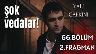 Tahlil - Yalı Çapkını 66. bölüm 2. fragman / Şok vedalar!