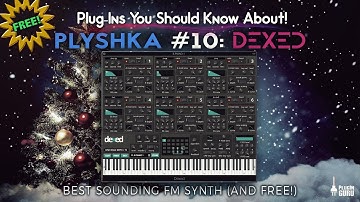 PLYSHKA 10: Dexed - An awesome FM Synthesizer (and it