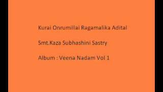 Kurai Onrumillai Ragamalika Aditala by Subhashini Sastry Kurai Onrumillai Ragamalika Aditala by Subhashini Sastry