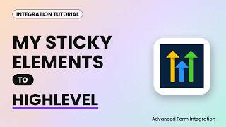 My Sticky Elements to HighLevel Integration Tutorial | AFI