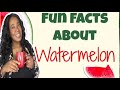 Fun facts about watermelon