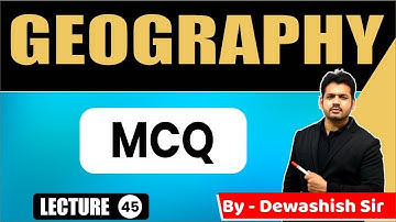 GEOGRAPHY MCQ | L- 45 | General Knowledge Most Important Question| UPSC | By Dewashish Sir