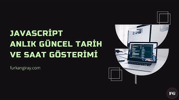 Javascript - Anlık Güncel Tarih ve Saat Gösterimi