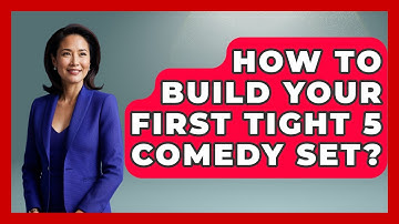 How To Build Your First Tight 5 Comedy Set? - Open Mic Manual