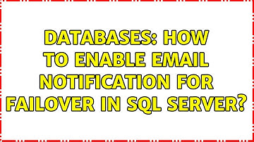 Databases: How to enable email notification for failover in SQL Server?