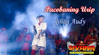 JIHAN AUDY - PACOBANING URIP | NEW SIVANA