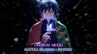 Maiyya/Mother [Slowed+Reverb] - Chorun Mugli