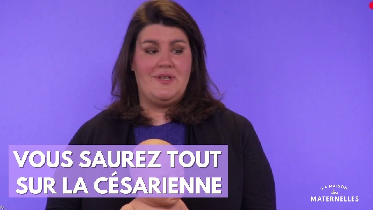 Vous saurez tout sur la césarienne - La Maison des maternelles #LMDM