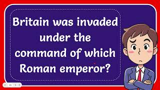 Britain was invaded under the command of which Roman emperor?