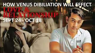 How Venus Dibiliation will effect Love and Relationship (September 24 - October 18)