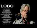 Lobo Greatest Hits  Best Songs Of Lobo  Soft Rock Love Songs 70s, 80s, 90s