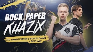 Rock, Paper Kha'Zix | LEC Summer 2019 Week 9 Voicecomms + MSF Week 8!