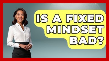 Is A Fixed Mindset Bad? - The Personal Growth Path