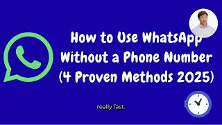 How Can I Use WhatsApp Without a Phone Number (4 Proven Methods for 2025)