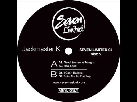 Jackmaster K - I Can't Believe - Seven LTD