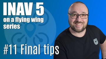 Final tips | INAV 5 on a flying wing | 11/11