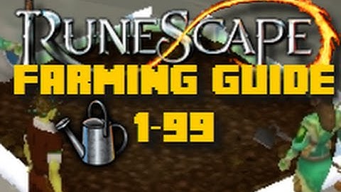 Runescape Training Guide: 1-99 Farming Guide Runescape 2016 - Fast Methods - iAm Naveed