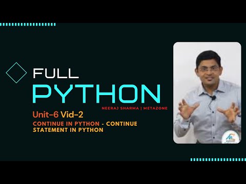 Python : Unit6-Video2- Continue in python - continue statement in python | In Hindi | Neeraj Sharma