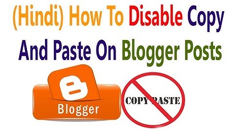 (Hindi/हिंदी ) How To Disable Copy And Paste On Blogger Posts