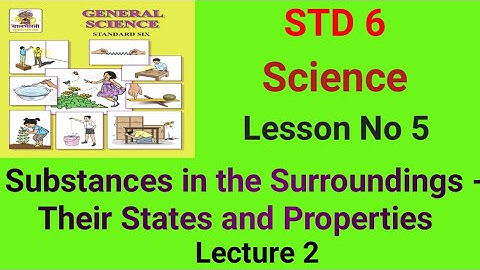@swatisclasses STD 6 Science L N-5 Substances in the Surroundings - Their States and Properties