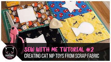 Sew With Me | Tutorial 2 [Creating Four Catnip Cat Toys from scrap fabric]