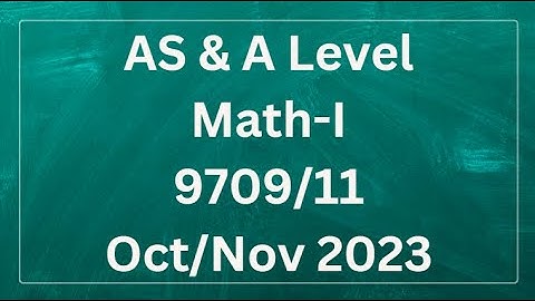 AS & A Level Pure Mathematics Paper 1 9709/11 Oct/Nov 2023
